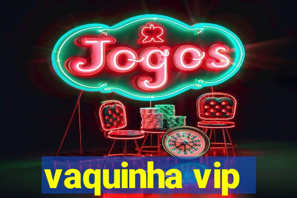 vaquinha vip